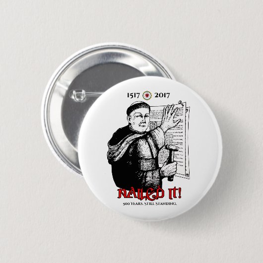 Martin Luther Nailed het! Ronde Button 5,7 Cm (Voorkant /achterkant)