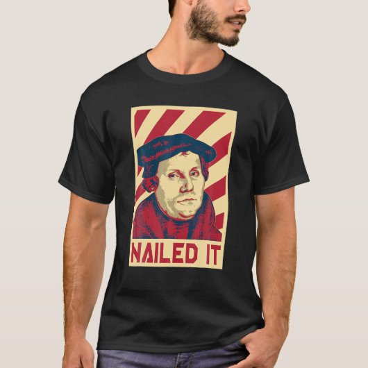 Martin Luther Nailed It Retro Propaganda T Shirt T (Voorkant)