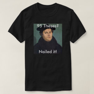 Martin Luther Nailing. T-shirt