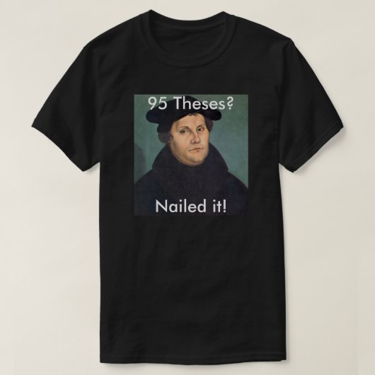 Martin Luther Nailing. T-shirt (Design voorkant)