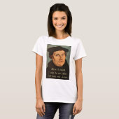 Martin Luther Quotation hier sta ik hier T-shirt (Voorkant volledig)
