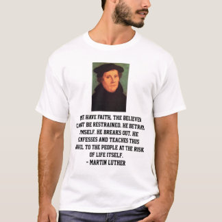 Martin Luther Reformation Faith Quote T-shirt