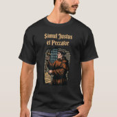Martin Luther Reformation Simul Justus et Peccator T-shirt (Voorkant)