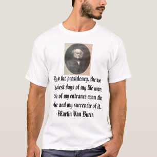 Martin-van-buren, Over het voorzitterschap, t... T-shirt