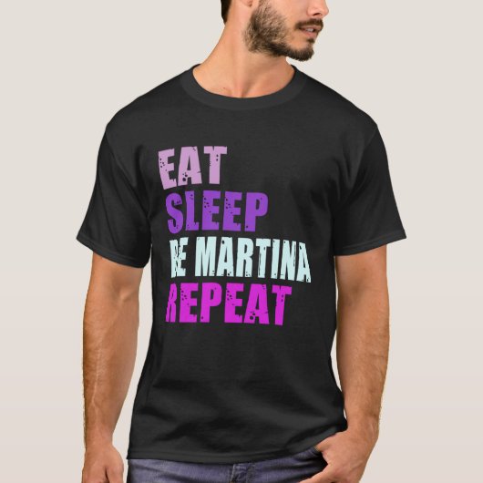 Martina Eat Sleep Be Repeat Martina T-shirt (Voorkant)