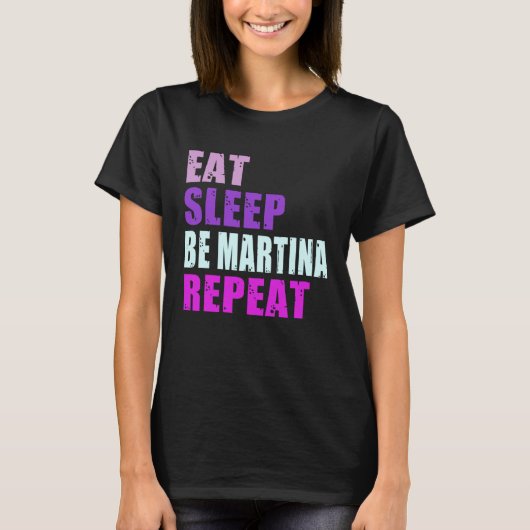 Martina Eat Sleep Be Repeat Martina T-shirt (Voorkant)