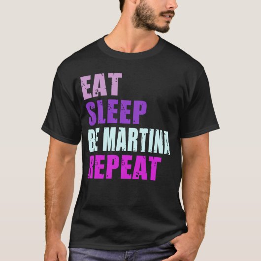 Martina Eet Slaap Be Herhaal Martina T-shirt (Voorkant)