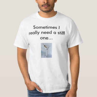 Martini, soms heb ik echt een stijve nodig... t-shirt