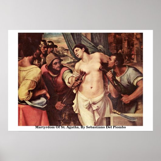 Martyrdom St. Agatha, door Sebastiano Del Piombo Poster (Voorkant)