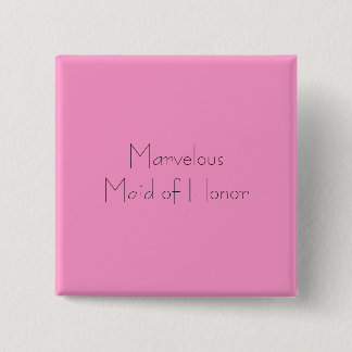 Marvelous Maid of Honor Vierkante Button 5,1 Cm