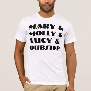 Mary Molly Lucy Dubstep T-shirts & Shirten