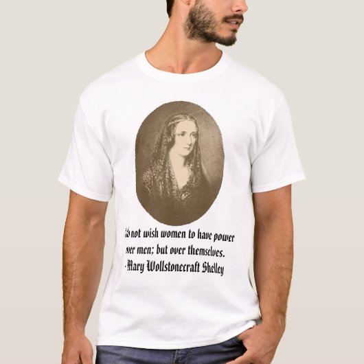 Mary Shelley, ik wil niet dat vrouwen macht hebben T-shirt (Voorkant)