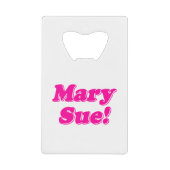 Mary Sue. Creditkaart Flessenopener (Voorkant)