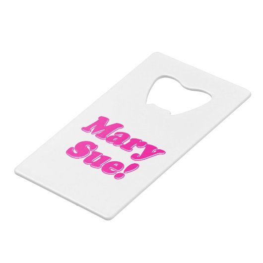 Mary Sue. Creditkaart Flessenopener (Voorkant Gekanteld)