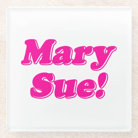 Mary Sue. Glazen Onderzetter (Voorkant)