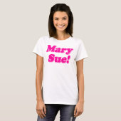 Mary Sue. T-shirt (Voorkant volledig)