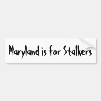 Maryland is voor Stalkers Bumpersticker