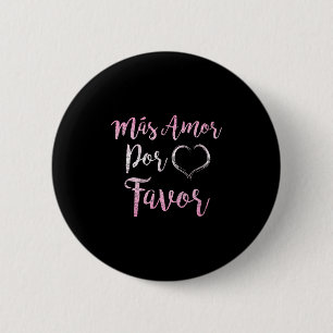 Mas Amor Por voor meer liefde alsjeblieft positiev Ronde Button 5,7 Cm