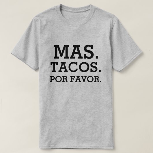 Mas Tacos Por Favor grappig shirt mannen (Design voorkant)