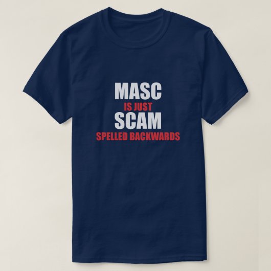 MASC IS GEWOON SCAM VERSPELD TERUG T-SHIRT (Design voorkant)