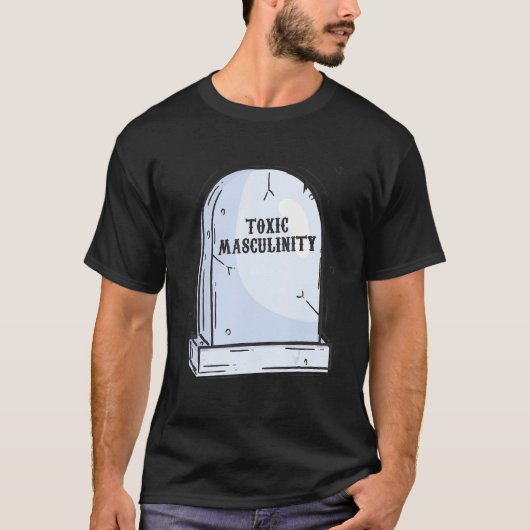 Masculinity Feminist Feminism Joke Manly Toxic Me T-shirt (Voorkant)