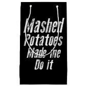 Mashed potatoes made me do it funny klein cadeauzakje (Voorkant)