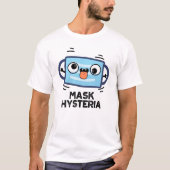 Mask Hysteria Funny Mask Pun T-shirt (Voorkant)