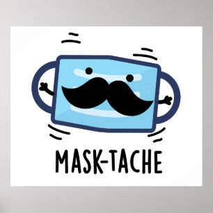 Mask-tache Funny Mask Mustache Pun Poster