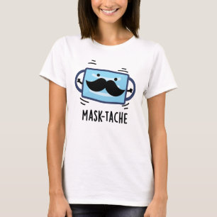 Mask-tache Funny Mask Mustache Pun T-shirt