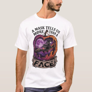 Mask vertelt ons meer dan gezicht Halloween Heks A T-shirt