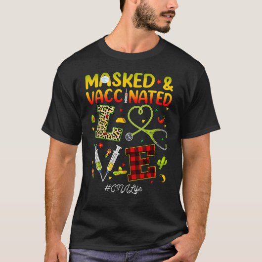 Masked And Vaccinated Love Cna Nurse Life Cinco De T-shirt (Voorkant)