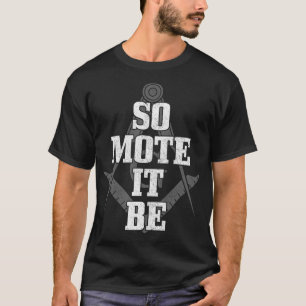 Mason so mote it be Freemason Masonic Square _ Com T-shirt