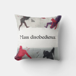 Mass disobedience. kussen