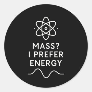 Massa? Ik Geef de Voorkeur aan Energie – Minimalis Ronde Sticker