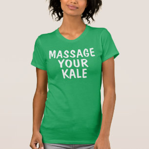 Massage je Kale T-shirts