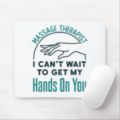 Massage Therapist kan niet wachten om handen op je Muismat (Met muis)