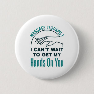 Massage Therapist kan niet wachten om handen op je Ronde Button 5,7 Cm