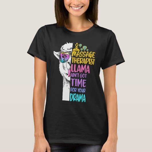 Massage Therapist Llama Ain't Got Time For Your Dr T-shirt (Voorkant)