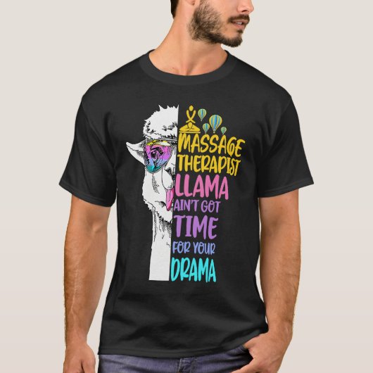 Massage Therapist Llama Ain't Got Time For Your Dr T-shirt (Voorkant)