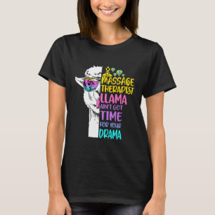 Massage Therapist Llama Aint kreeg tijd voor uw do T-shirt