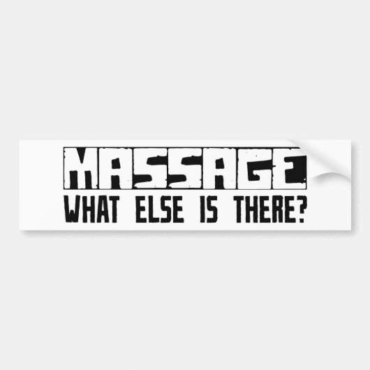 Massage wat er nog meer is? bumpersticker (Voorkant)