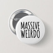 Massive Weirdo Funny Quote Ronde Button 5,7 Cm (Voorkant /achterkant)