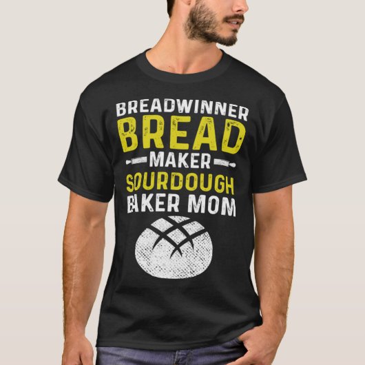 Master Baker Mom Breadwinner Broodmaker Sourdough T-shirt (Voorkant)