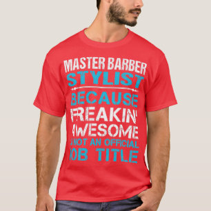 Master Barber Stylist Freaking Geweldige Job Gift T-shirt