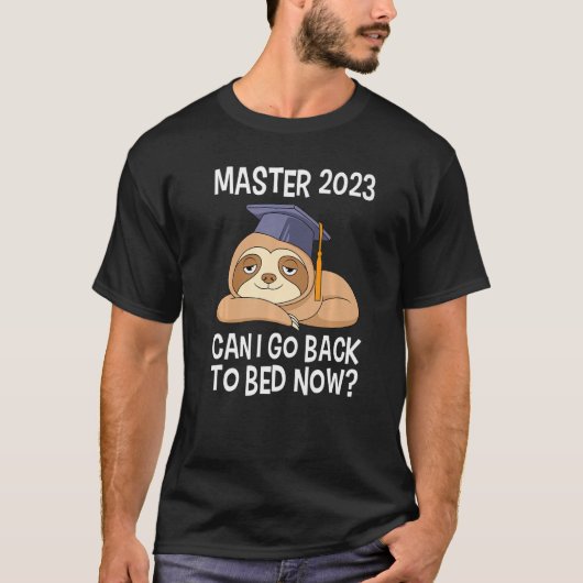 Master degree 2023 can I go back to bed Master 202 T-shirt (Voorkant)