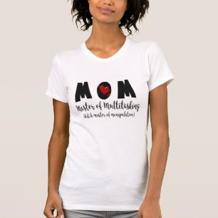 Master in Multitasking & Manipulatie, Grappige Moe T-shirt