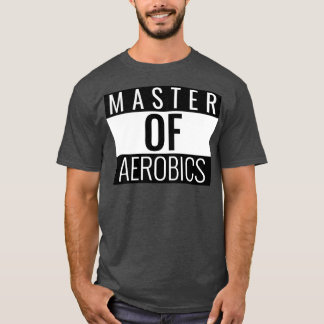 Master of Aerobics T-shirt
