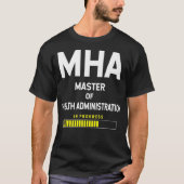 Master of Health Administration Student - in Progr T-shirt (Voorkant)