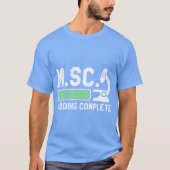 Master of Science Loading complete Masters degree  T-shirt (Voorkant)
