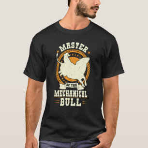 Master of the Mechanical Bull Rider T-shirt